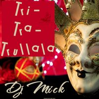 Tri-Tra-Trullala - Dj Mick